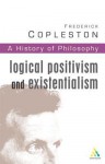 A History of Philosophy 11: Logical Positivism & Existentialism - Frederick Charles Copleston