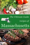 The Ultimate Guide: Recipes of Massachusetts - Encore Books