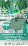 Real Estate Investing-Part-3: The Ultimate Beginner's guide of Tips and Tricks to have a full-fledged, Thriving and Evergreen Real Estate business for Generations - Alex Johnson