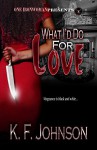 What I'd Do For Love - K.F. Johnson, Giovanni Sunny