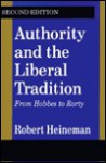 Authority and the Liberal Tradition: From Hobbes to Rorty - Robert Heineman, Russell Kirk