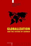 Globalization and the Future of German: With a Select Bibliography - Bernd Ha1/4ppauf, Andreas Gardt, Bernd H Ppauf