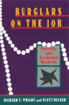 Burglars On The Job - Gilbert Geis, Scott H. Decker, Richard T. Wright