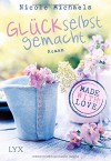 Made with Love - Glück selbst gemacht (Heart and Crafts, Band 1) - Nicole Michaels, Stephanie Pannen