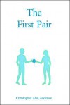 The First Pair - Christopher Alan Anderson