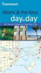 Frommer's Miami and the Keys Day by Day - Lesley Abravanel