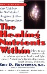 The Healing Nutrients Within: Facts, Findings, and New Research on Amino Acids - Eric R. Braverman, Richard Smayda, Kenneth Blum, Carl Curt Pfeiffer