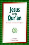 Jesus in the Qur'an: His Reality Expounded in the Qur'an - Hamid Algar