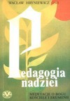 Pedagogia nadziei : medytacje o Bogu, Kościele i ekumenii - Wacław Hryniewicz