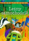 Bajki dla najmłodszych Leśny samochodzik /Bajki dla najmłodszych - Bogusław Michalec