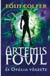 Artemis Fowl és Opália végzete - Eoin Colfer, Dóra Falvay