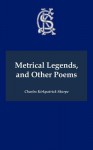 Metrical Legends, and Other Poems - Charles Kirkpatrick Sharpe