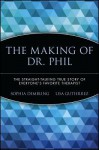 The Making of Dr. Phil: The Straight-Talking True Story of Everyone's Favorite Therapist - Sophia Dembling, Lisa Gutierrez