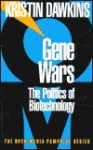 Gene Wars: The Politics of Biotechnology - Kristin Dawkins