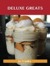 Deluxe Greats: Delicious Deluxe Recipes, the Top 46 Deluxe Recipes - Jo Franks