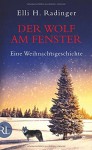 Der Wolf am Fenster: Eine Weihnachtsgeschichte - Elli H. Radinger