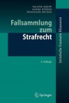 Fallsammlung Zum Strafrecht - Walter Gropp, Georg K. Pper, Wolfgang Mitsch