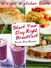 Weight Watcher Guru Start Your Day Right Breakfast Points Plus Recipes (Weight Watcher Guru Series) - Breakfast Cookbook, Weight Watchers Points Plus, Candice J. Lewis