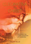 Cleopatra to Christ (The King Jesus Trilogy) - Ralph Ellis