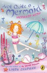 Not Quite a Mermaid: Mermaid Wish - Linda Chapman