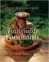 Tranquility Fountains: Projects for a Serene Lifestyle - Mickey Baskett