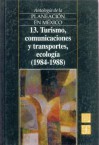 Antologia de La Planeacion En Mexico, 13. Turismo, Comunicaciones y Transportes, Ecologia (1984-1988) - Fondo de Cultura Economica