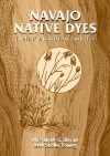 Navajo Native Dyes: Their Preparation and Use - Nonabah G. Bryan, Nonabah Gorman Bryan, Nonabah G. Bryan, Stella Young