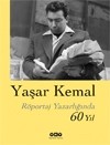 Röportaj Yazarlığında 60 Yıl - Yaşar Kemal