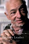 The Life of Saul Bellow, Volume 2 - Zachary Leader