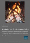 Die Lehre von den Brennmaterialien: Beschreibung der chemischen Zusammensetzung, Gewinnung und Fabrikation aller natürlichen und künstlichen, festen, ... und gasfoermigen Brennstoffe (German Edition) - Richard Krueger