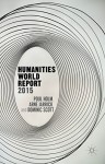 Humanities World Report 2015 - Poul Holm, Arne Jarrick, Dominic Scott