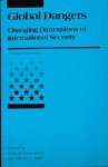 Global Dangers: Changing Dimensions of International Security - Sean M. Lynn-Jones