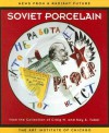 NEWS FROM A RADIANT FUTURE: Soviet Porcelain from the Collection of Craig H. and Kay A. Tuber - Ian Wardropper, John E. Bowlt