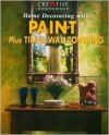 Home Decorating with Paint: Plus Tile & Wallcovering - Creative Homeowner
