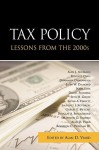 Tax Policy Lessons from the 2000s - Alan D. Viard