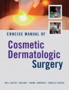 Concise Manual of Cosmetic Dermatologic Surgery - Neil S. Sadick, Ron Moy, Naomi Lawrence, Ranella Hirsch