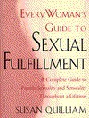 Everywoman's Guide To Sexual Fulfillment: An Illustrated Lifetime Guide To Your Sexuality And Sensuality - Susan Quilliam