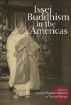 Issei Buddhism in the Americas - Duncan Williams, Tomoe Moriya