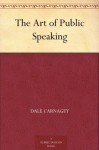 The Art of Public Speaking - J. Berg (Joseph Berg) Esenwein, Dale Carnagey