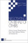 Negotiating on Behalf of Others: Advice to Lawyers, Business Executives, Sports Agents, Diplomats, Politicians, and Everybody Else - Robert H. Mnookin