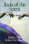 Tools of the Spirit - Robert Dilts, Robert McDonald