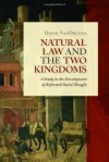 Natural Law and the Two Kingdoms: A Study in the Development of Reformed Social Thought (Emory University Studies in Law and Religion (Eerdmans)) - David VanDrunen