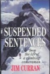 Suspended Sentences: From The Life Of A Climbing Cameraman - Jim Curran