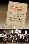 Becoming Neighbors in a Mexican American Community: Power, Conflict, and Solidarity - Gilda L. Ochoa