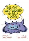 The Cat Who Wanted to Be a Dog - David Russell, Frank Furlong