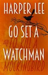 Go Set a Watchman - Harper Lee Lee