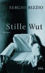 Stille Wut - Sergio Bizzio, Sabine Giersberg