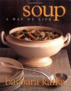 Soup: A Way of Life - Barbara Kafka, Gentl and Hyers