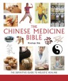 The Chinese Medicine Bible: The Definitive Guide to Holistic Healing - Penelope Ody