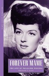 Forever Mame: The Life of Rosalind Russell - Bernard F. Dick